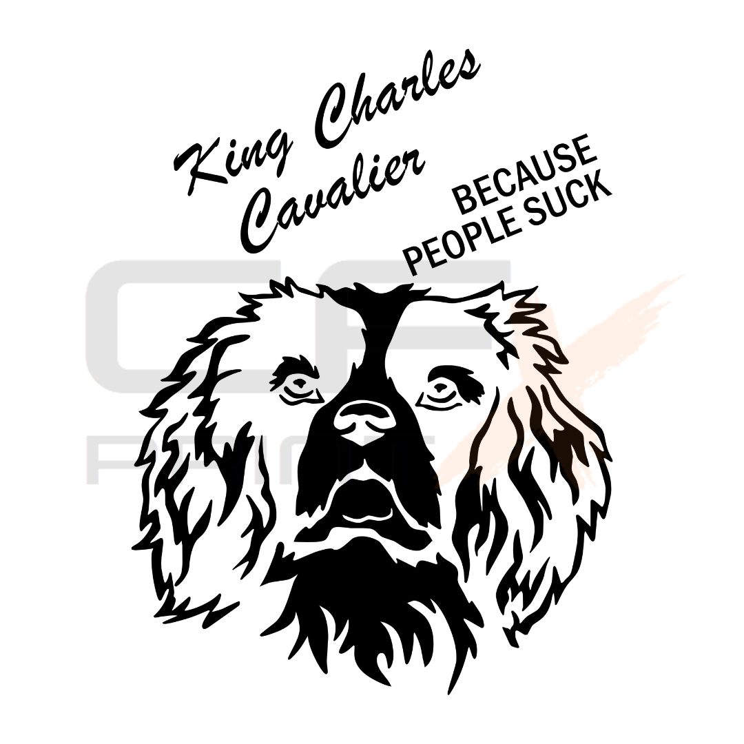 KING CHARLES CAVALIER Because People Suck Vinyl Sticker Decal For Car