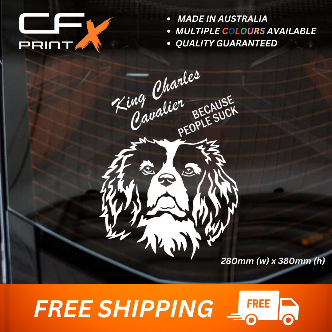 KING CHARLES CAVALIER Because People Suck Vinyl Sticker Decal For Car