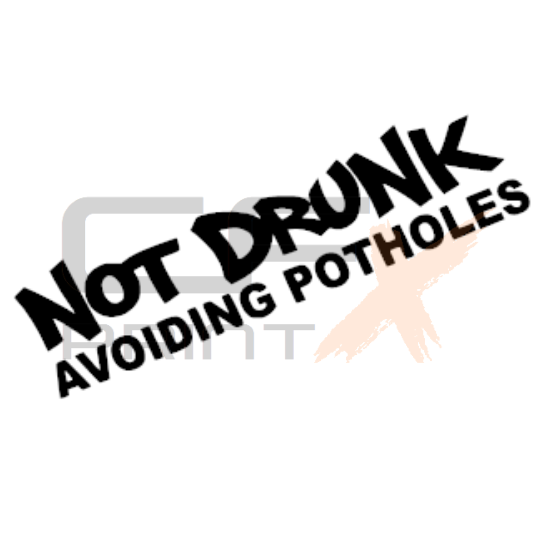 NOT DRUNK AVOIDING POTHOLES Vinyl Sticker Decal For Car/Caravan/Ute